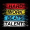 Hard work beats talent vector illustration quotes