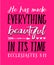 He has Made Everything Beautiful in its Time