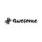 Hashtag awesome - fun hand drawn nursery lettering. Good print for baby clothes. Vector illustration