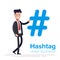 Hashtag concept. Promotion of social networks. Description tags. Social media. Young businessman or manager looks at