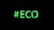Hashtag #ECO. Animated text. Transparent Alpha channel, 4K video. Color movable letters pattern