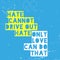 Hate cannot drive out hate, only love can do that - Beautiful Motivational Quotes about hate and love typography poster