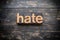 Hate Concept Vintage Wooden Letterpress Type Word