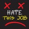 Hate this job - handwritten motivational quote. Print for inspiring poster, t-shirt