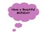 Have a beautiful Monday greeting card. White background with purple bubbles. Simple set weekday.