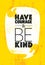 Have courage and be kind Motivation Quote