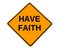 Have faith sign