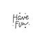 Have fun stars calligraphy quote lettering
