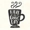 Have a good day inscription. Coffee mug silhouette vinyl sticker