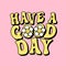 have a good day positive lettering with daisy flowers, yellow inspirational slogan print, hippie retro style vector