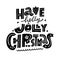 Have Holly Jolly Christmas. Hand drawn vector illustration. Black ink. Scandinavian typography lettering.