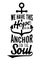 We have this Hope as an Anchor for the Soul