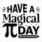 Have Magical Pi Day, Typography t-shirt design for geographers