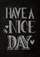 Have a nice day, chalk lettering