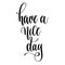 Have a nice day - hand lettering text positive quote