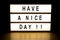 Have a nice day light box sign board