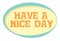 Have a nice day vector sticker. Volume frame with shadow. Speech bubble in retro style.