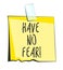 Have no fear paper sticky note. Retro reminder sticker