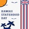Hawaii statehood day, august 2.