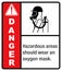 Hazardous areas should wear an oxygen mask. label danger