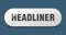 headliner button. headliner sign. key. push button.