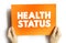 Health Status - individual`s relative level of wellness and illness, text concept background
