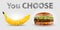 Healthy food, Banana and Burger, inscription `You Choose.`Healthy Lifestyle triangulation, Vector EPS 10