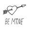 heart and arrow and be mine text hand drawn doodle. , scandinavian, minimalism. card, poster. love, wedding, romance