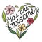 Heart shape illustration with flowers You Are Awesome word. Floral black line outline design for poster cards with love