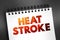Heat stroke - the most serious heat-related illness, occurs when the body becomes unable to control its temperature, text on