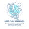 Heed child feelings blue concept icon