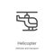 helicopter icon vector from vehicles and transport collection. Thin line helicopter outline icon vector illustration. Linear