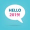 Hello 2019 written on speech bubble