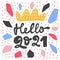 Hello 2021 hand drawn funny banner. Blue, red, yellow, black colors. Crown and confetti