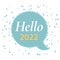 Hello 2022 written in speech bubble