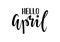 Hello april. Hand drawn calligraphy and brush pen lettering.