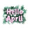 Hello April hand drawn illustration. Spring sticker banner card greeting in pastel colors with flowers leaves nature