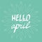 Hello April hand written lettering vector, inspirational quotes spring poster