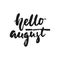 Hello august - hand drawn seasons holiday lettering phrase isolated on the white background. Fun brush ink vector