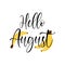 Hello August inspirational lettering for summer holidays print. Fruity juicy bananas postcard.