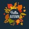 Hello autumn background with fall leaves. Nature autumnal vector concept