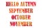 HELLO AUTUMN, greeting text on colorful fall leaves background. september, october, november text. Creative nature concept