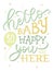 Hello baby so happy you are here. Cute vector gender neutral newborn lettering