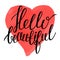 Hello beautiful - calligraphy text on colorful watercolor like heart background.
