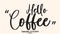 Hello Coffee Beautiful Cursive Typescript Typography Inscription Vector Coffee Quote