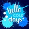 Hello cold days - hand drawn lettering poster