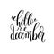 Hello december hand lettering inscription to winter holiday