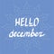 Hello December hand written lettering vector, inspirational quotes