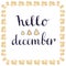 Hello December handwritten card. Hand drawn vector