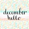 Hello December! Handwritten icon. Handdrawn vector